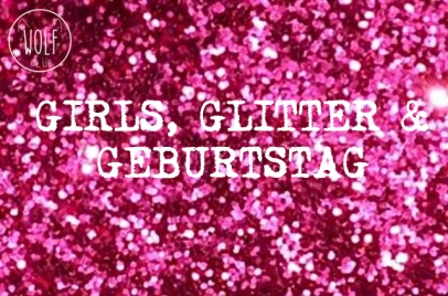 GIRLS, GLITTER & GEBURTSTAG